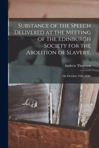 Substance of the Speech Delivered at the Meeting of the Edinburgh Society for the Abolition of Slavery,