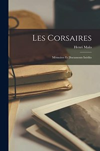 Les Corsaires: Mémoires Et Documents Inédits