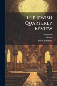 Jewish Quarterly Review; Volume 20