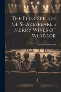 First Sketch of Shakespeare's Merry Wives of Windsor