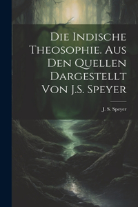 indische Theosophie. Aus den Quellen dargestellt von J.S. Speyer