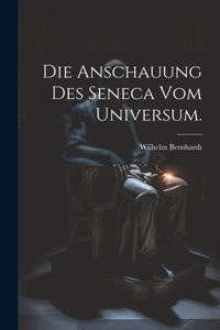 Anschauung des Seneca vom Universum.