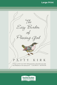 The Easy Burden of Pleasing God (16pt Large Print Format)