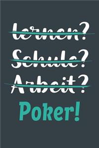 lernen? Schule? Arbeit? Poker!