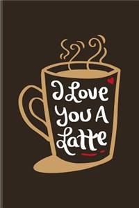 I Love You A Latte