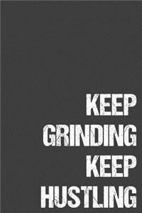Keep Grinding Keep Hustling