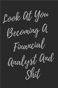 Look At You Becoming A Financial Analyst And Shit