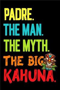 Padre.The Man.The Myth.The Big Kahuna