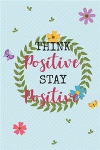 Think Positive Stay Positive