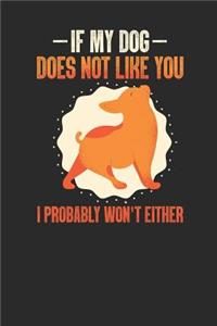 If My Dog Doesn't Like You I Probably Won't Either