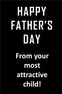 Happy Father's Day from your most attractive child.