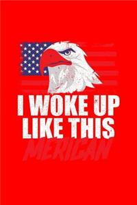 I Woke Up Like This Merican