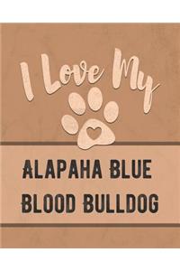 I Love My Alapaha Blue Blood Bulldog