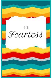 Be Fearless lined journal