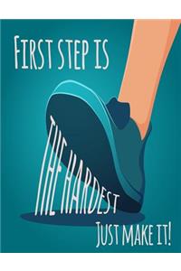 First Step is the Hardest Just Make it