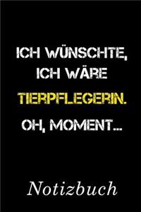 Ich Wünschte Ich Wäre Tierpflegerin Oh Moment Notizbuch