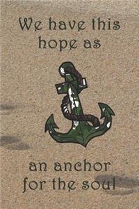 We have this hope as an anchor for the soul.