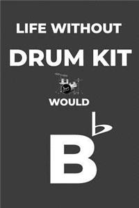 Life Without Drum Kit