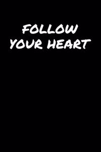 Follow Your Heart