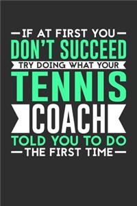 If At First You Don't Succeed Try Doing What Your Tennis Coach Told You To Do The First Time