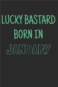 Lucky bastard born in January