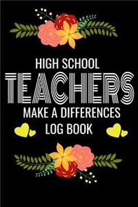 High School Teachers Make A Difference Log Book