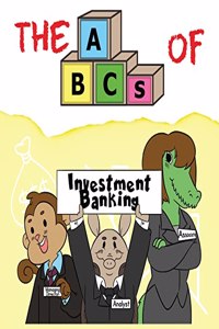 The ABCs of Investment Banking