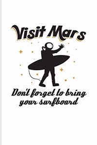 Visit Mars Don't Forget To Bring Your Surfboard