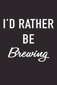 I'd Rather Be Brewing