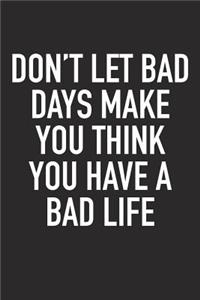 Don't Let Bad Days Make You Think You Have a Bad Life