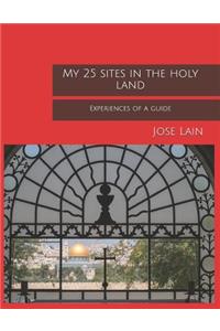 My 25 sites in the Holy Land