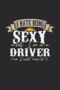 I Hate Being Sexy But I'm a Driver So I Can't Help It
