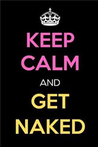 Keep Calm and Get Naked