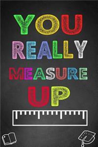 You Really Measure Up