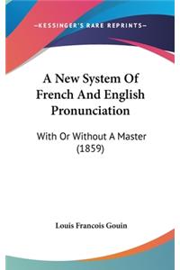 A New System Of French And English Pronunciation