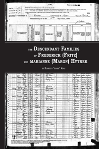 Descendant Families of Frederick (Fritz) and Marianne (Maron) Hytrek
