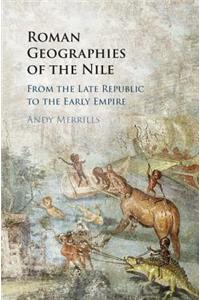 Roman Geographies of the Nile: From the Late Republic to the Early Empire