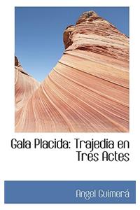 Gala Placida: Trajedia En Tres Actes