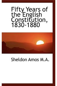 Fifty Years of the English Constitution, 1830-1880