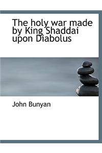 The Holy War Made by King Shaddai Upon Diabolus