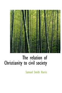The Relation of Christianity to Civil Society