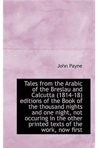 Tales from the Arabic of the Breslau and Calcutta (1814-18) Editions of the Book of the Thousand Nig