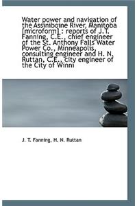 Water power and navigation of the Assiniboine River, Manitoba [microform]