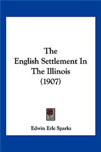 English Settlement In The Illinois (1907)