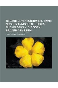 Genaue Untersuchung D. David Nitschmannischen Lehr-Buchelgens V. D. Sogen. Bruder-Gemeinen