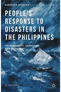 People's Response to Disasters in the Philippines: Vulnerability, Capacities, and Resilience