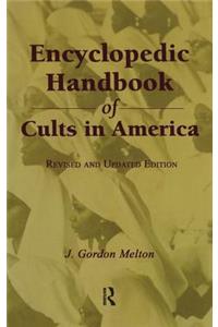 Encyclopedic Handbook of Cults in America