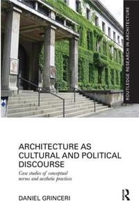 Architecture as Cultural and Political Discourse: Case Studies of Conceptual Norms and Aesthetic Practices