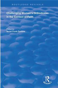 Challenging Women's Orthodoxies in the Context of Faith