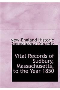 Vital Records of Sudbury, Massachusetts, to the Year 1850